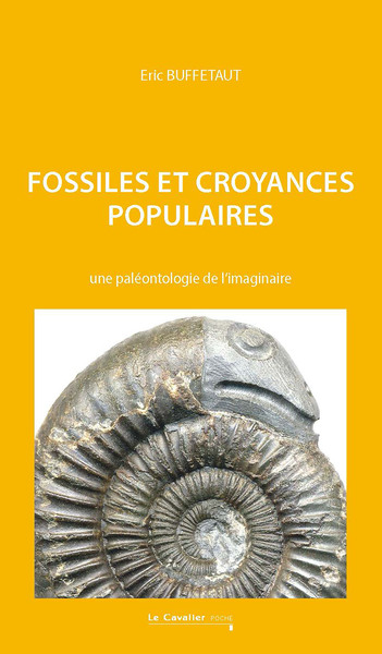 Fossiles et croyances populaires - Une paléontologie de l'imaginaire