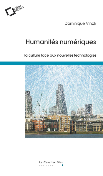 Humanites numeriques - La culture face aux nouvelles technologies