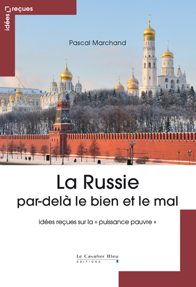La Russie par-dela le bien et le mal - idées reçues sur la "puissance pauvre"