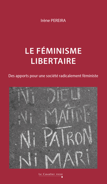 Le féminisme libertaire - Des apports pour une société radicalement féministe