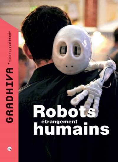 Gradhiva n°15 - Robots étrangement humains