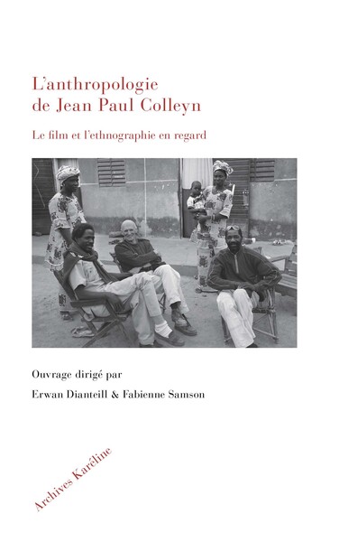 L’anthropologie de Jean Paul Colleyn - Le film et l’ethnographie en regard