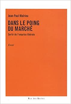 Dans le poing du marché - Sortir de l'emprise libérale