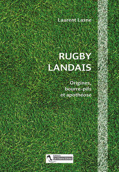 Rugby landais - Origines, bourre-pifs et apothéose
