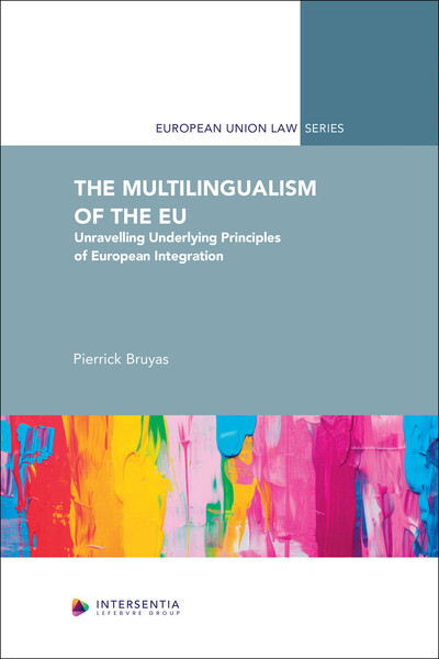 The Multilingualism of the EU - Unravelling Underlying Principles of European Integration