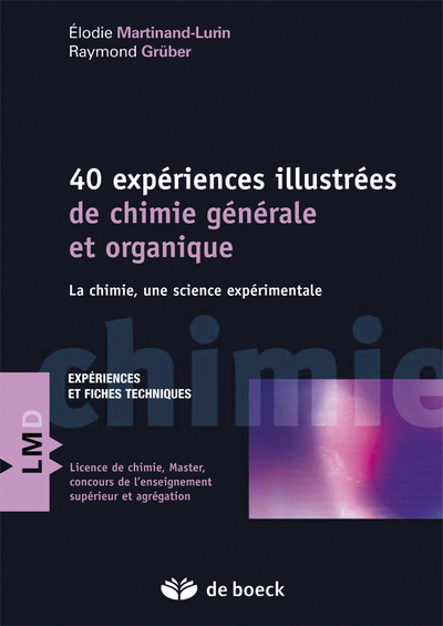 Quarante expériences illustrées de chimie générale, organique et inorganique - La chimie, une science expérimentale