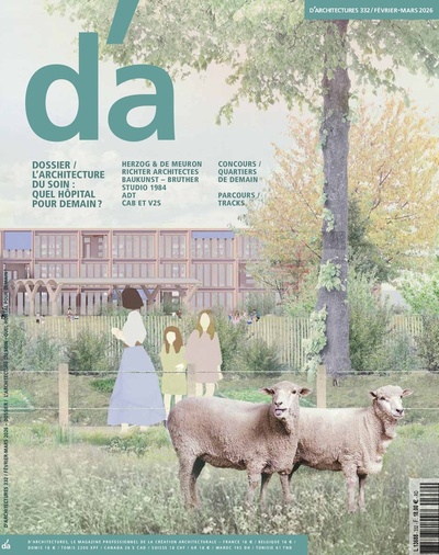 D'architectures n°332 : L'architecture du soin - Février/Mars 2026 - Quel hôpital pour demain ?