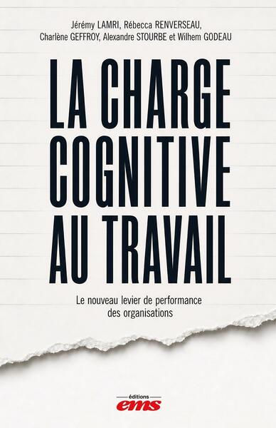 La charge cognitive au travail - Le nouveau levier de performance des organisations
