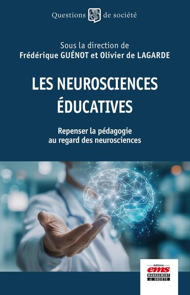 Les neurosciences éducatives - Repenser la pédagogie au regard des neurosciences