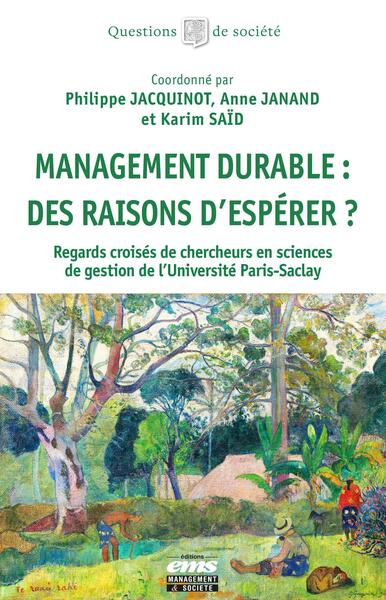 Management durable : des raisons d'espérer ? - Regards croisés de chercheurs en sciences de gestion de l'Université Paris-Saclay