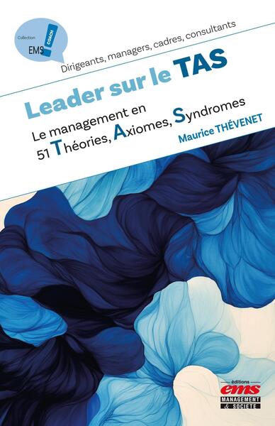 Leader sur le TAS - Le management en 51 Théories, Axiomes, Syndromes