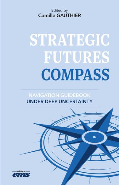 Strategic Futures Compass - Navigation Guidebook Under Deep Uncertainty