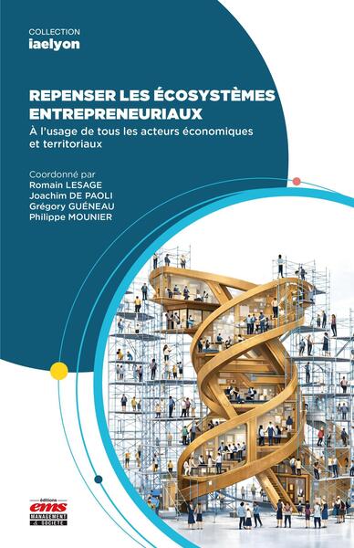 Repenser les écosystèmes entrepreneuriaux - À l'usage de tous les acteurs économiques et territoriaux