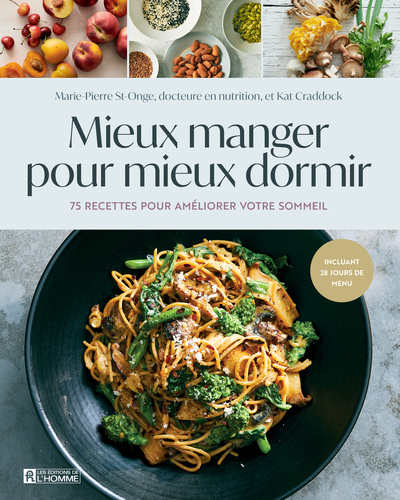 Mieux manger pour mieux dormir - 75 recettes pour améliorer votre sommeil