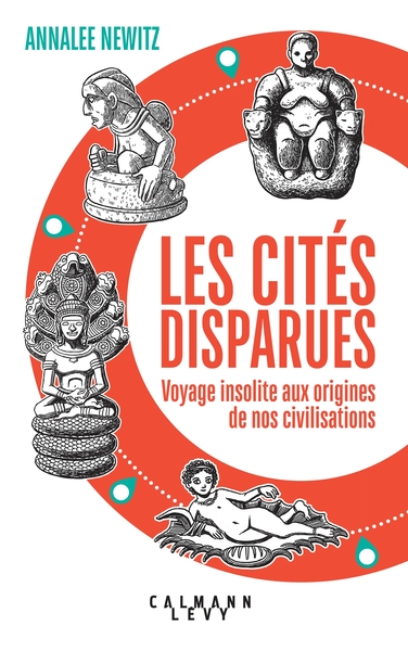 Les Cités disparues - Voyage insolite aux origines de nos civilisations