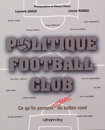 Politique Football Club - Ce qu'ils pensent vraiment du ballon rond