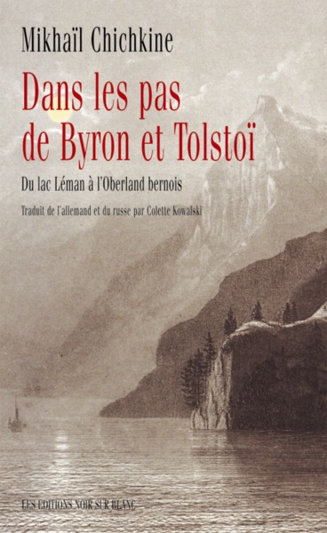 DANS LES PAS DE BYRON ET TOLSTOI - DU LAC LÉMAN À L'OBERLAND BERNOIS