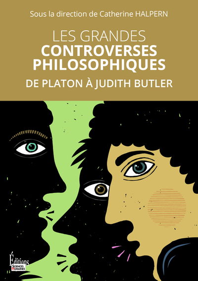 Les grandes controverses philosophiques - De Platon à Judith Butler