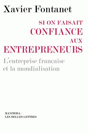 Si on faisait confiance aux entrepreneurs - L'entreprise française et la mondialisation