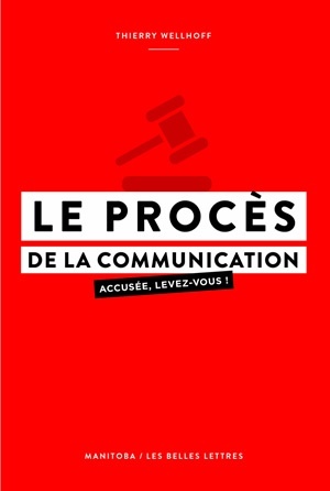Le Procès de la communication - Accusée, levez-vous !