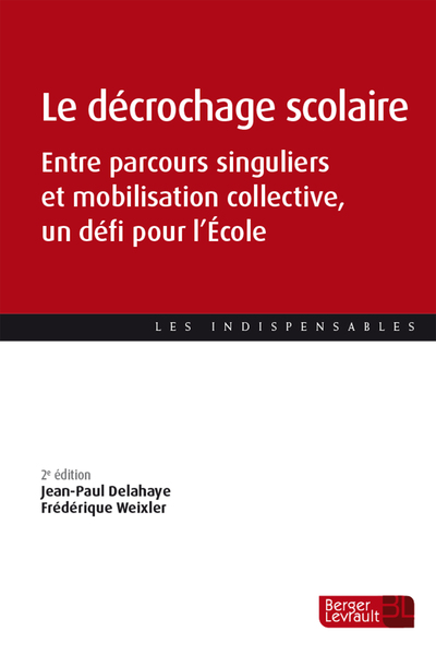 Le décrochage scolaire (2e éd.) - Entre parcours singuliers et mobilisation collective, un défi pour l'École