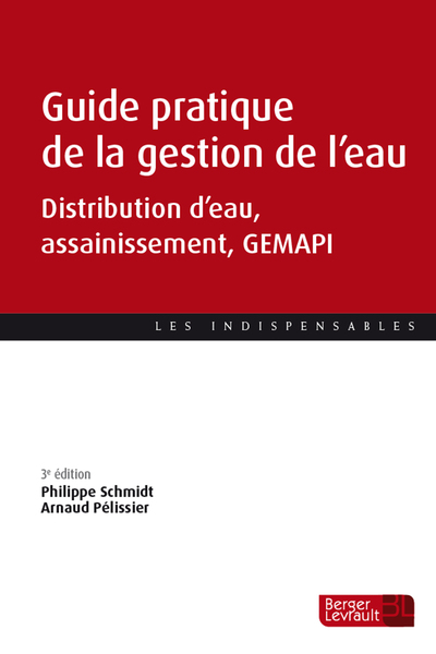Guide pratique de la gestion de l'eau (3e éd.) - Distribution d'eau, assainissement, GEMAPI