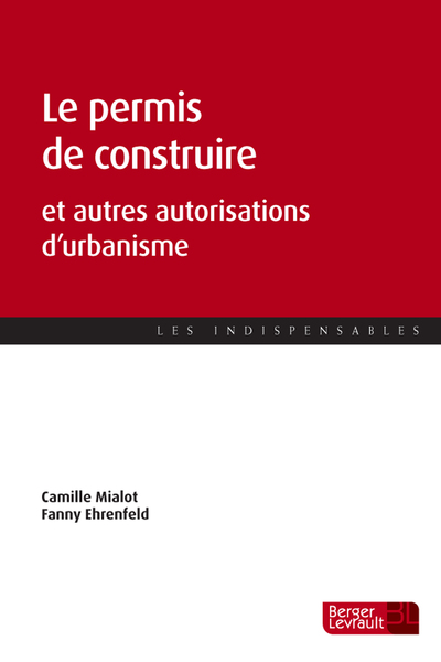 Le permis de construire - et autres autorisations d'urbanisme