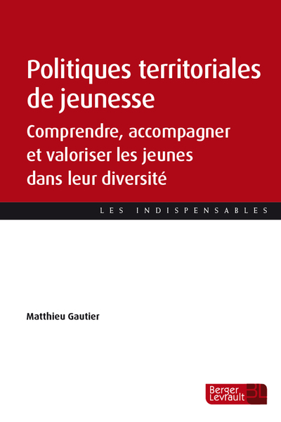 Politiques territoriales de jeunesse - Comprendre, accompagner et valoriser les jeunes dans leur diversité