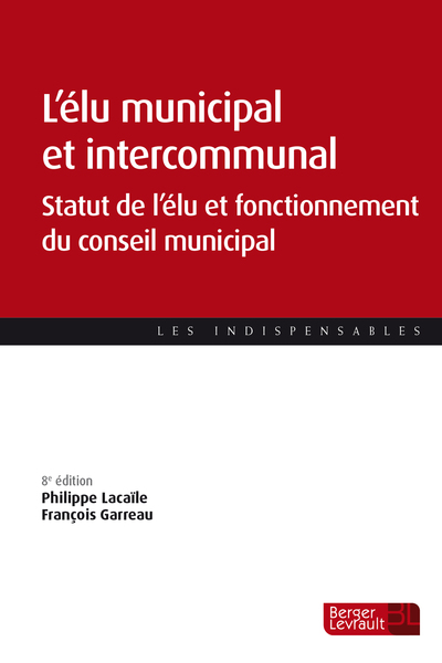L'élu municipal et intercommunal - Statut de l'élu et fonctionnement des assemblées