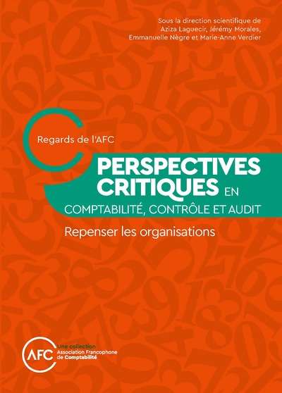 Perspectives critiques en comptabilité, contrôle et audit - Repenser les organisations