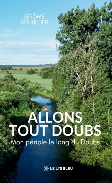 Allons tout Doubs - Mon périple le long du Doubs