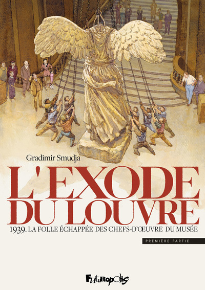 L'exode du Louvre - 1939. La folle échappée des chefs-d'oeuvre du musée