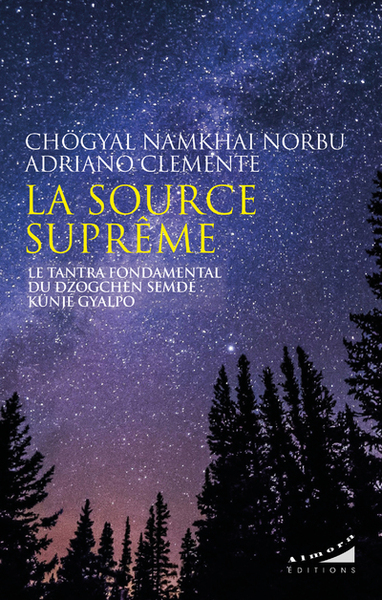 La source suprême - Le tantra fondamental du Dzogchen Semdé : Künjé Gyalpo