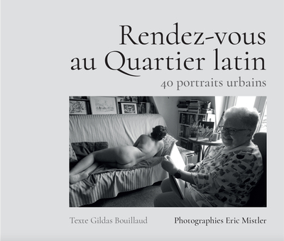 Rendez-vous au Quartier latin - 40 portraits urbains
