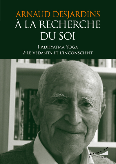 A la recherche du Soi : Adhyatma Yoga et Le vedanta et l'inconscient