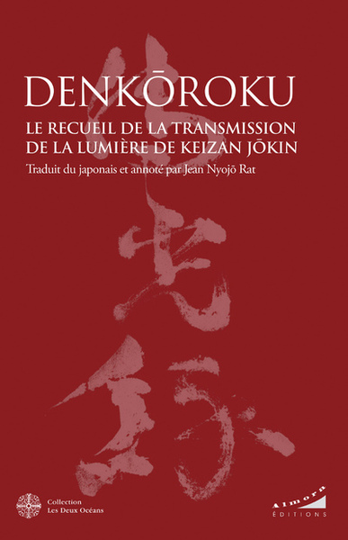 Denkôroku - Le Recueil de la Transmission de la Lumière de Keizan Jôkin