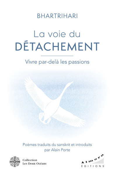 La voie du détachement - vivre par-delà les passions