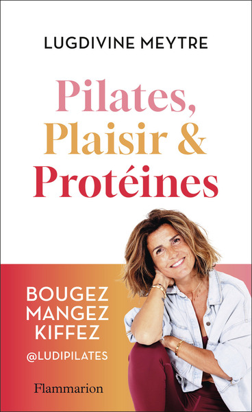Pilates, Plaisir et Protéines