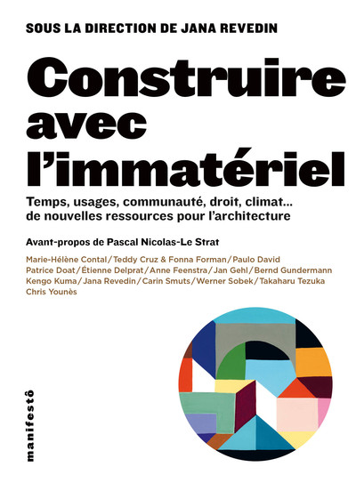 Construire avec l´immatériel - Temps, usages, communautés, droit, climat... de nouvelles ressources pour l´architecture