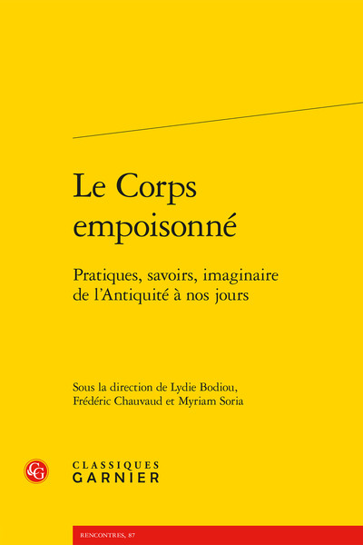 Le Corps empoisonné - Pratiques, savoirs, imaginaire de l'Antiquité à nos jours
