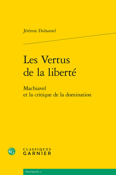 Les Vertus de la liberté - Machiavel et la critique de la domination