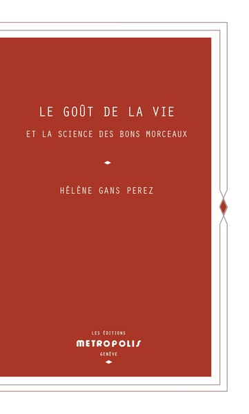 Le Goût de la vie - et la science des bons morceaux