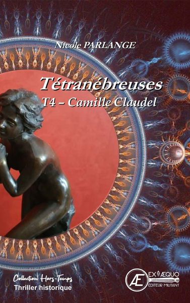 Tétranébreuses - Camille Claudel - thriller historique