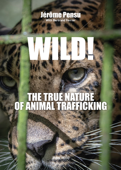 Wild! - The true nature of animal trafficking