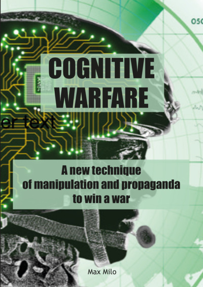 Cognitive warfare - A new technique of manipulation and propaganda to win a war