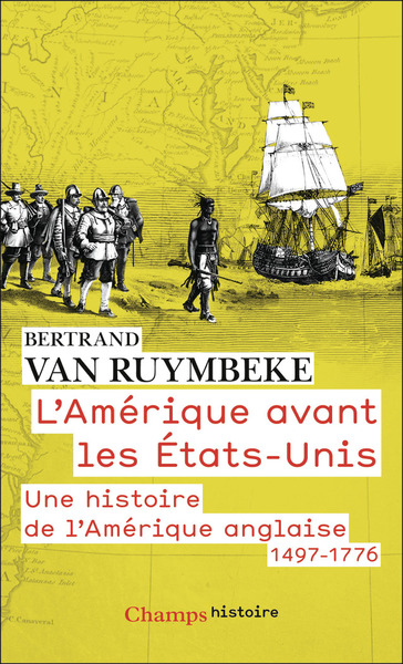 L'Amérique avant les États-Unis - Une histoire de l'Amérique anglaise, 1497-1776