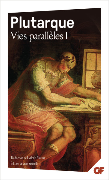 Vies parallèles - Vie d'Alexandre - Vie de César - Vie d'Alcibiade - Vie de Coriolan - Vie de Démétrios - Vie d'Antoine
