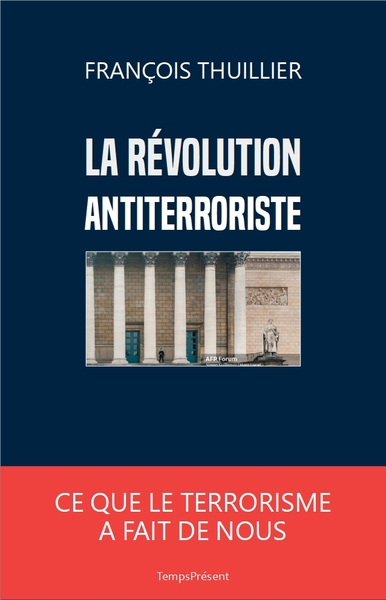 La révolution antiterroriste - Ce que le terrorisme a fait de nous