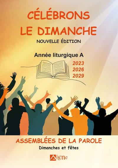 Célébrons le dimanche Années liturgiques A - Années A - 2023 - 2026 - 2029