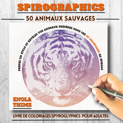 SPIROGRAPHICS : Livre de coloriages SPYROGLYPHICS pour adultes - 50 ANIMAUX SAUVAGES - Coloriages adultes spirales anti-stress - 50 animaux sauvages à révéler, dessins mystère à images cachées pour relaxation et concentration